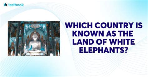 Which country is known as the land of white Elephants.